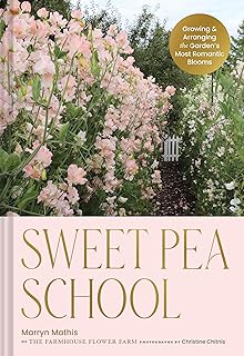 Sweet Pea School: Growing & Arranging Blooms